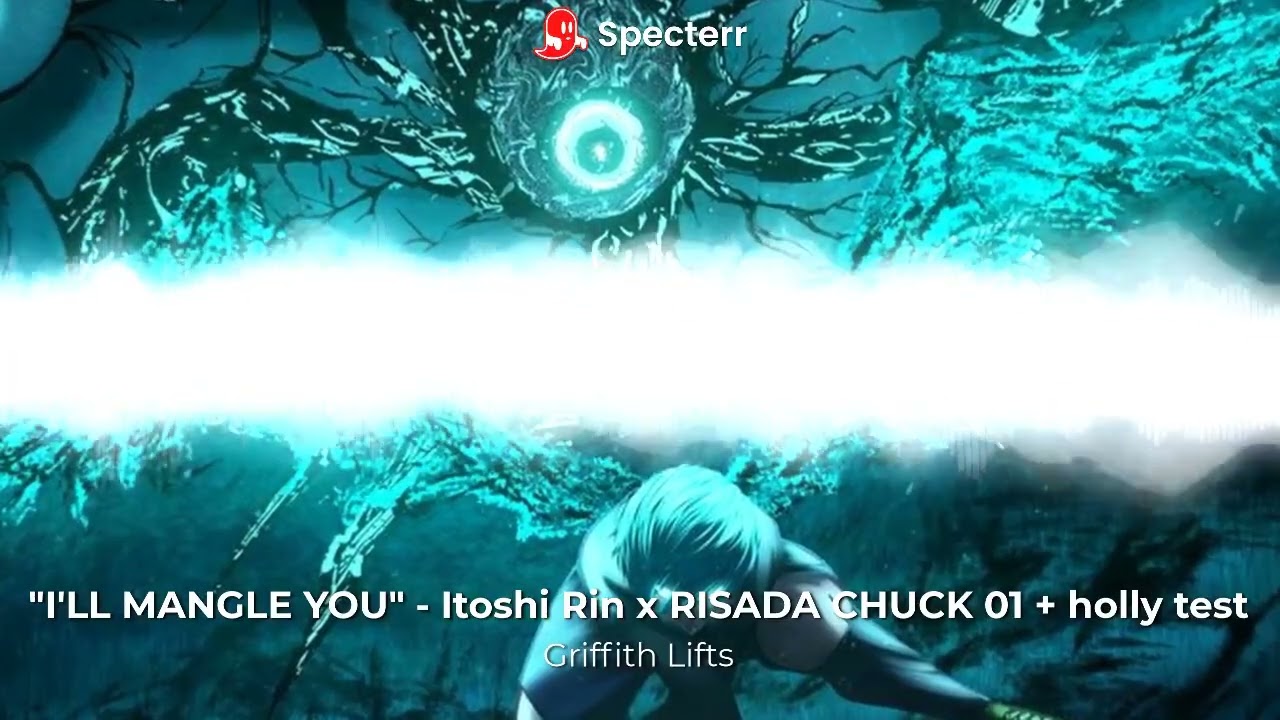 "I'LL MANGLE YOU" - Itoshi Rin x RISADA CHUCK 01 | Holly Test (Slowed + Reverb)