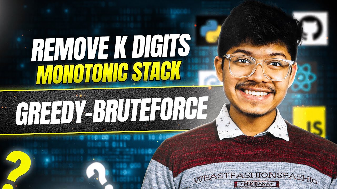 402. Remove K Digits | Monotonic Stack | Greedy | Brute Force - Optimal Solution