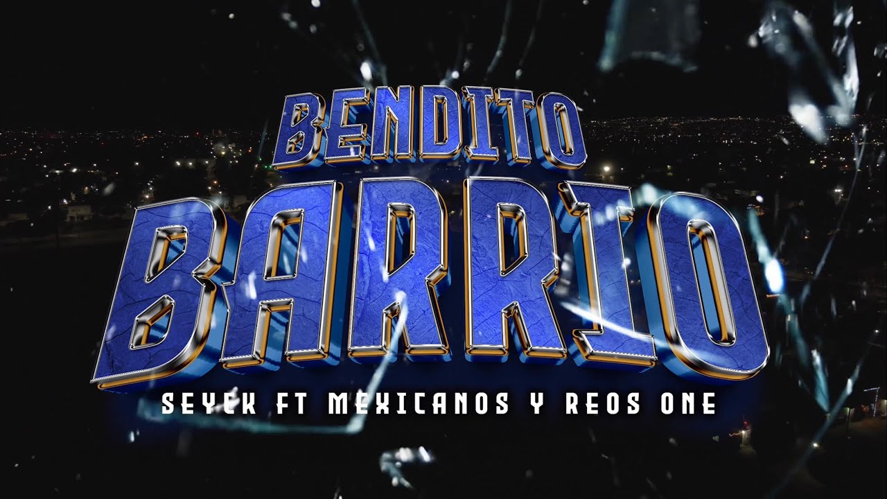 Bendito Barrio / Seyck ft Mexicanos y Reos One