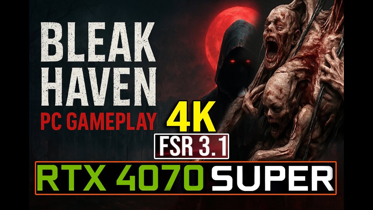 Bleak Haven (PC) Gameplay - 4K ULTRA Settings - RTX 4070 SUPER - AMD FSR 3.1 Quality Mode