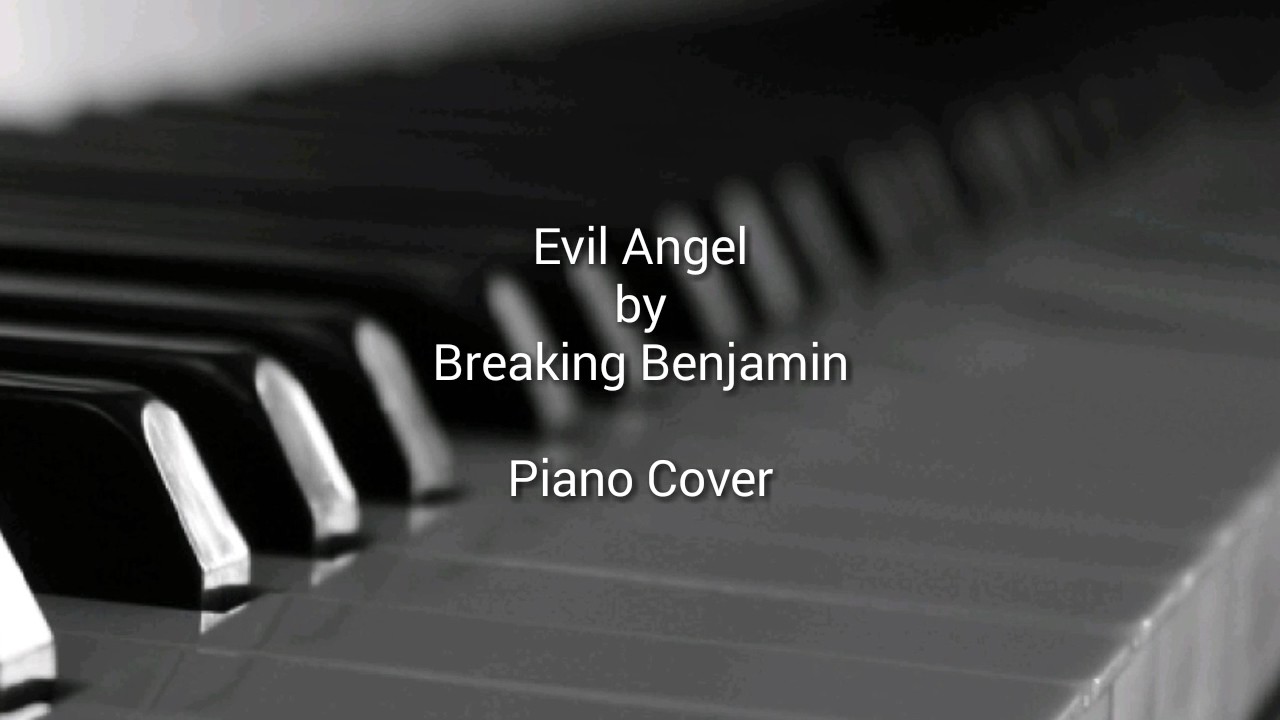 Evil Angel -- Breaking Benjamin Piano Cover