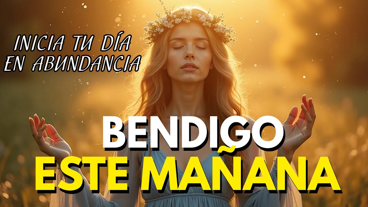 💖 BENDIGO ESTA MAÑANA | Canto de Gratitud y Abundancia para Elevar tu Energía y Atraer Milagros ✨