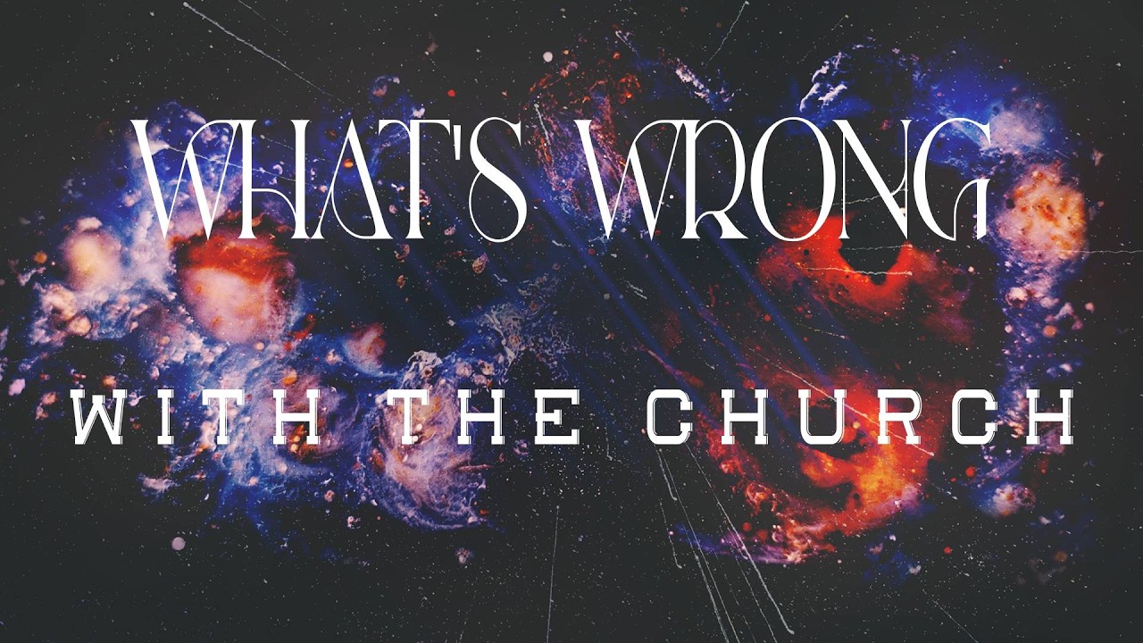 What's wrong with the Church
