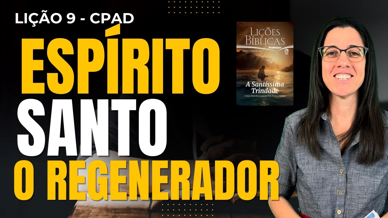 EBD Lição 9 ESPÍRITO SANTO – O REGENERADOR – 1 de Março de 2026 TRADICIONAL
