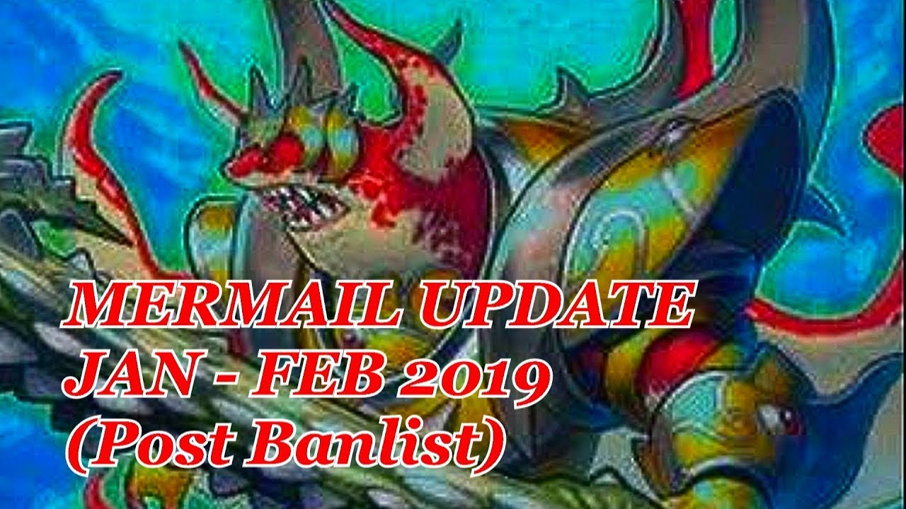 MERMAIL DECK UPDATE JAN-FEB 2019 (Post Banlist)