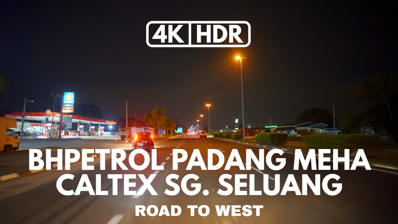 【4K|HDR】BHPETROL PADANG MEHA | CALTEX SUNGAI SELUANG | PART 30