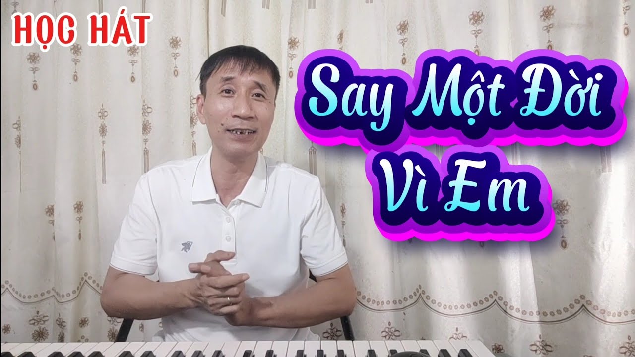 Học hát bài: Say Một Đời Vì Em