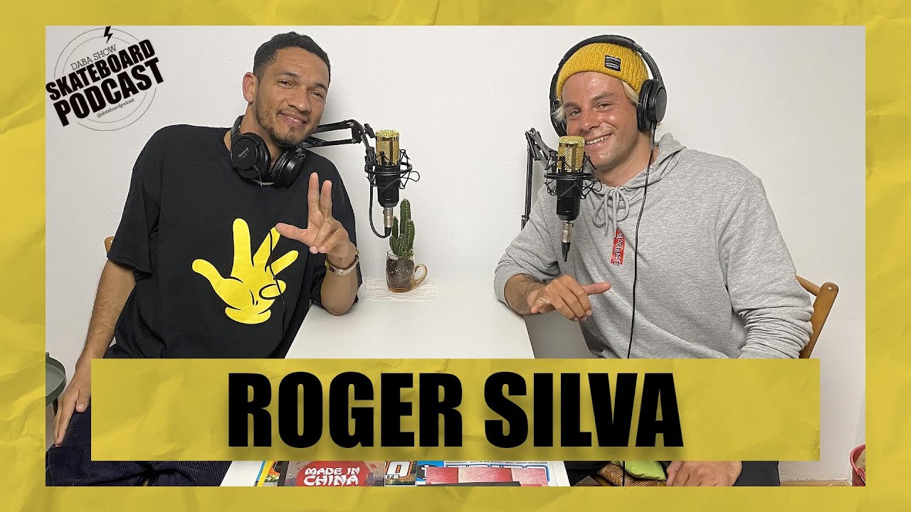 ROGER SILVA - Skateboard Podcast #15
