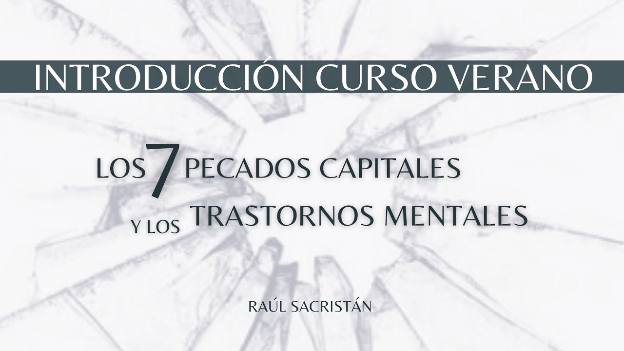 Introducción Curso de Verano: Pecado y trastornos -- Raúl Sacristán