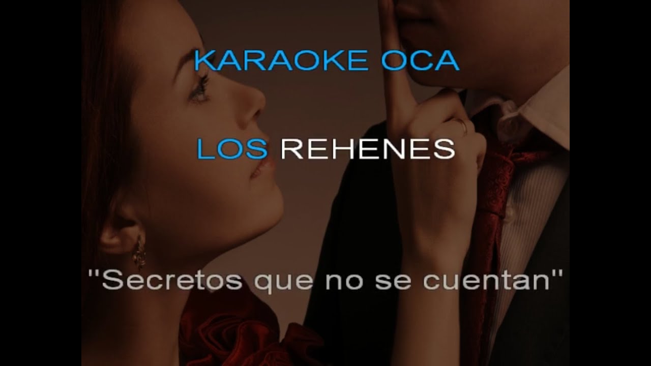 Karaoke Rehenes   Secretos que no se cuenta