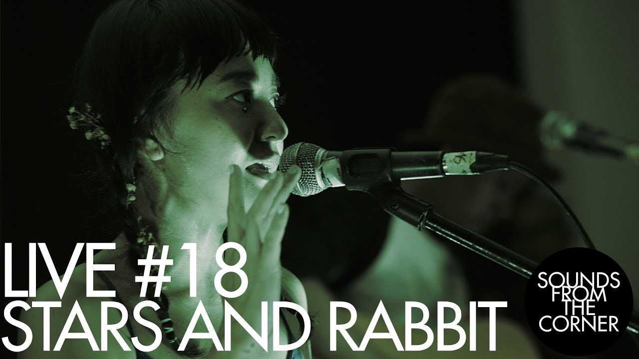 Sounds From The Corner : Live #18 Stars and Rabbit