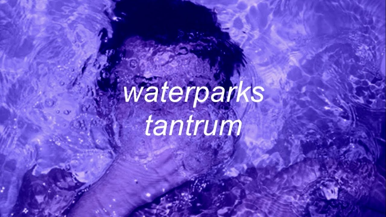 waterparks - TANTRUM (lyrics)