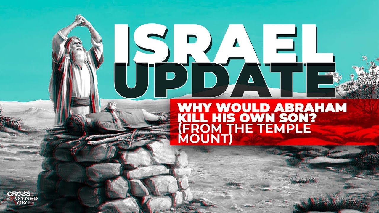 Why Would Abraham Kill His own Son? (From the Temple Mount) - ISRAEL UPDATE