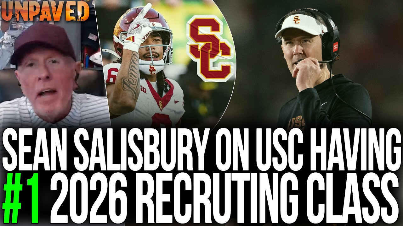 Sean Salisbury On Lincoln Riley & USC Having #1 2026 Recruiting Class!