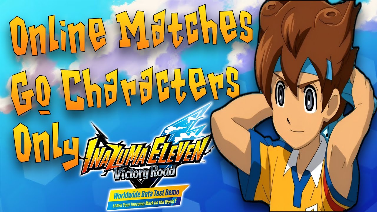 Lets GO!!! Inazuma Eleven Victory Road Worldwide Beta with GO characters only!?!