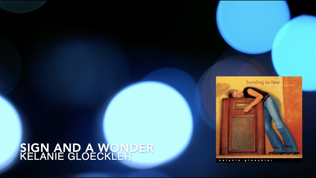 Sign and a Wonder (official lyric video) || Bending To Hear... || Kelanie Gloeckler
