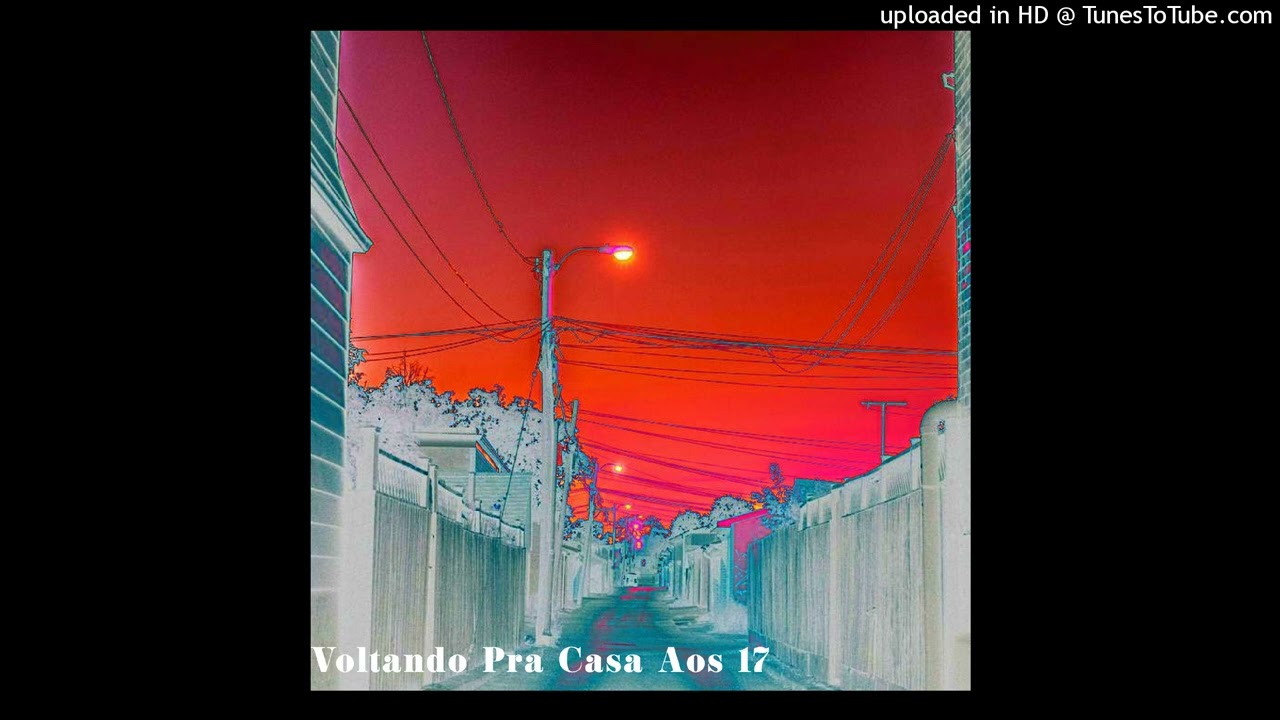 Listening Experience: Voltando Pra Casa Aos 17 Anos