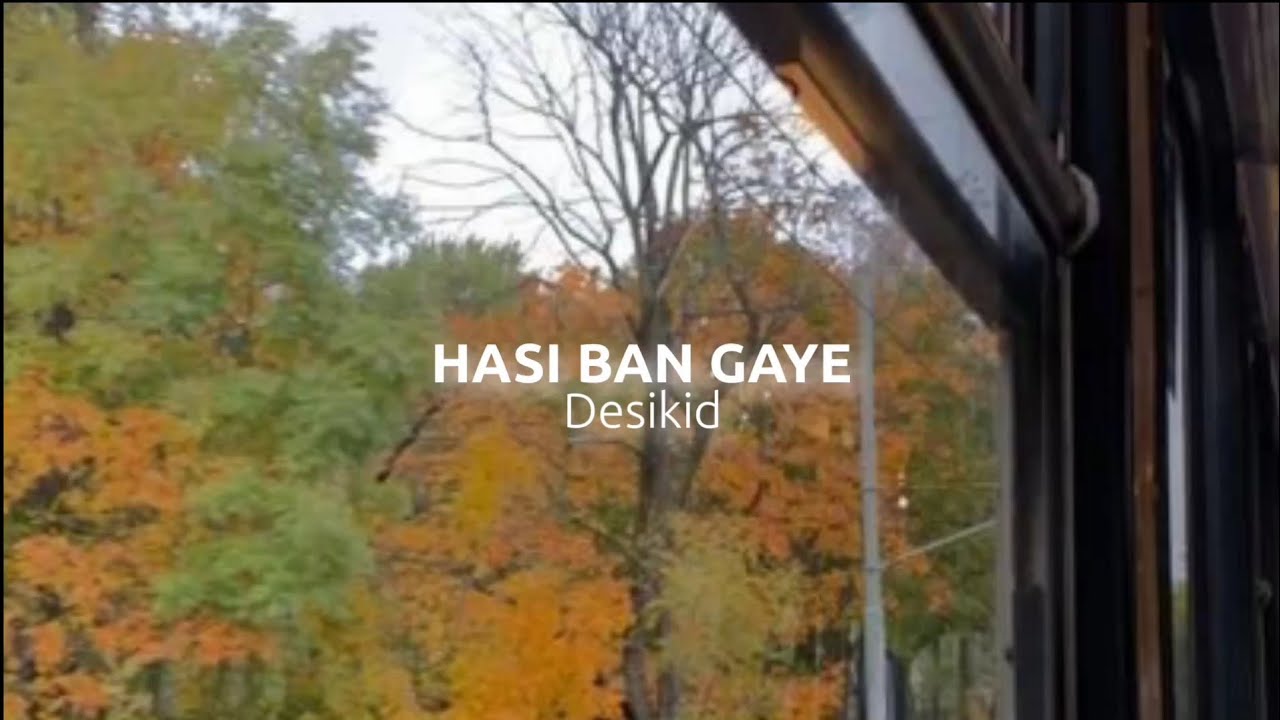 hasi ban gaye (sped up)