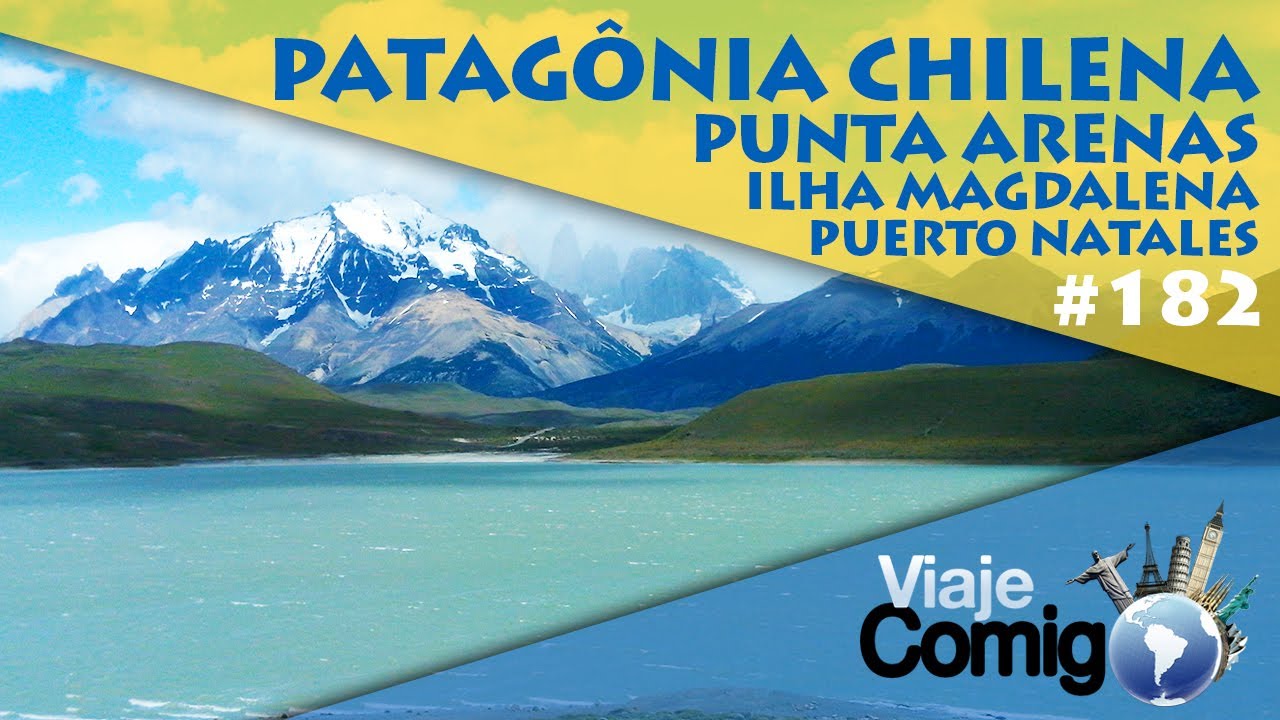 PUERTO NATALES - PATAG&Ocirc;NIA CHILENA | CHILE | S&eacute;rie Viaje Comigo