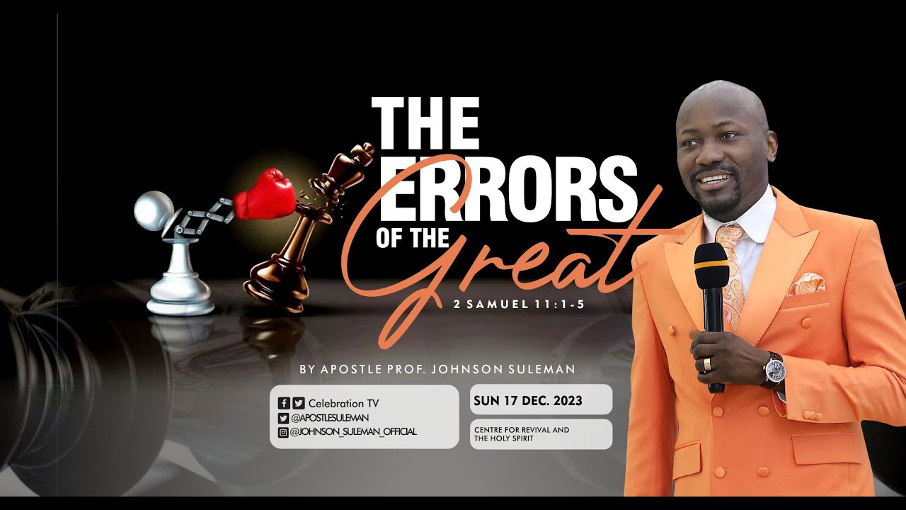 THE ERRORS OF THE GREAT🔥 By Apostle Johnson Suleman || Sunday Service - 17th Dec. 2023