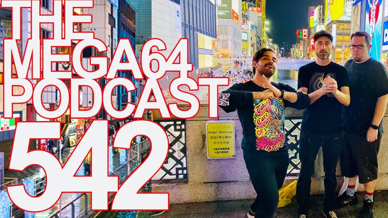 Mega64 Podcast 542 - We Went to Japancast!