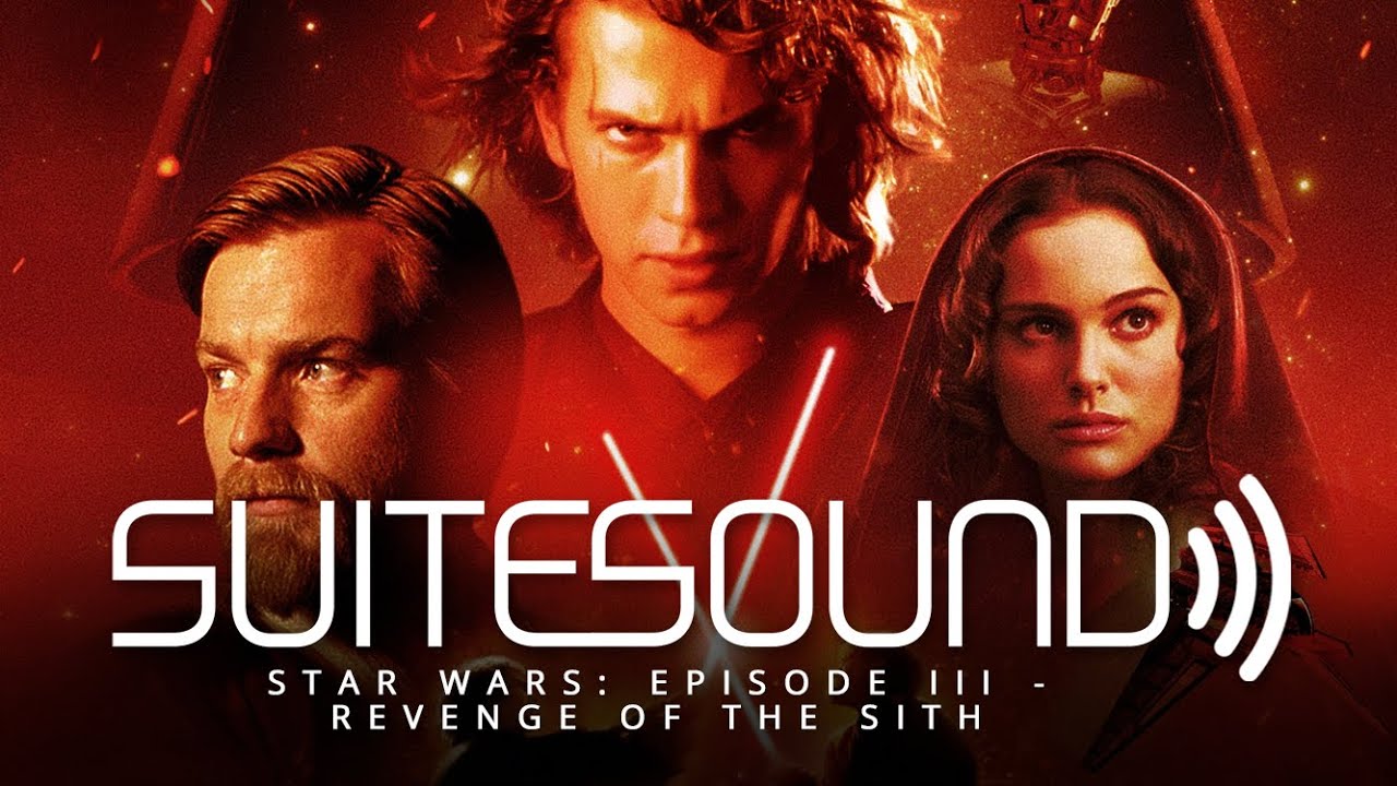 Star Wars: Episode III - Revenge of the Sith - Ultimate Soundtrack Suite | John Williams