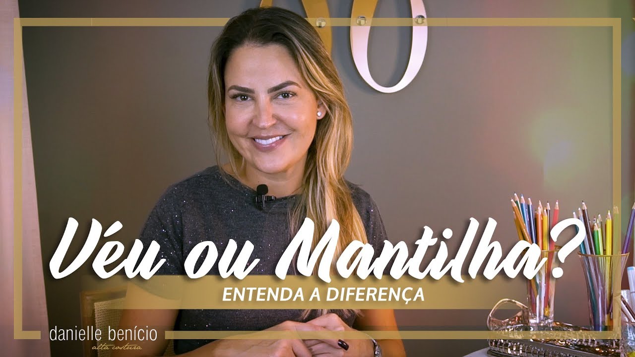 Véu de noiva? Mantilha? Qual é a diferença? | Danielle Benício