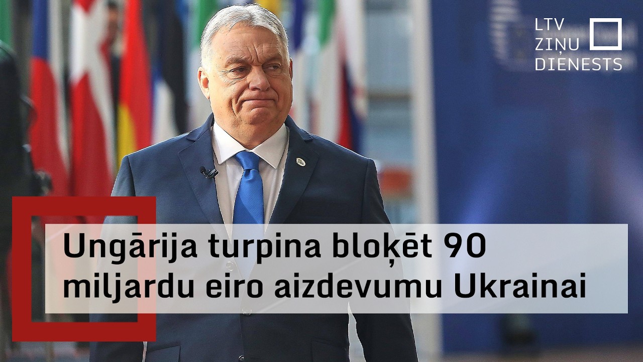 ES līderiem neizdodas pārliecināt Ungārijas premjeru atbloķēt 90 miljardu eiro aizdevumu Ukrainai