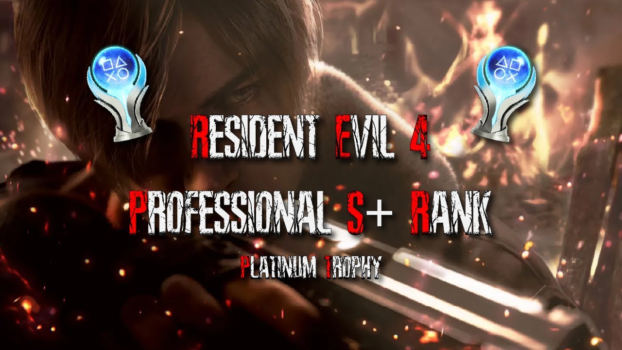 Resident Evil 4 Professional S+ and Platinum Trophy! :D Pt. 2