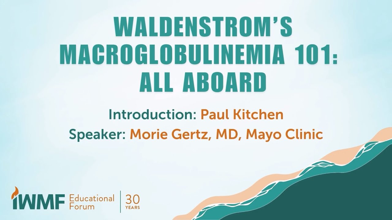 2025 Ed Forum - Waldenstrom's Macroglobulinemia 101: All Aboard - with subtitles