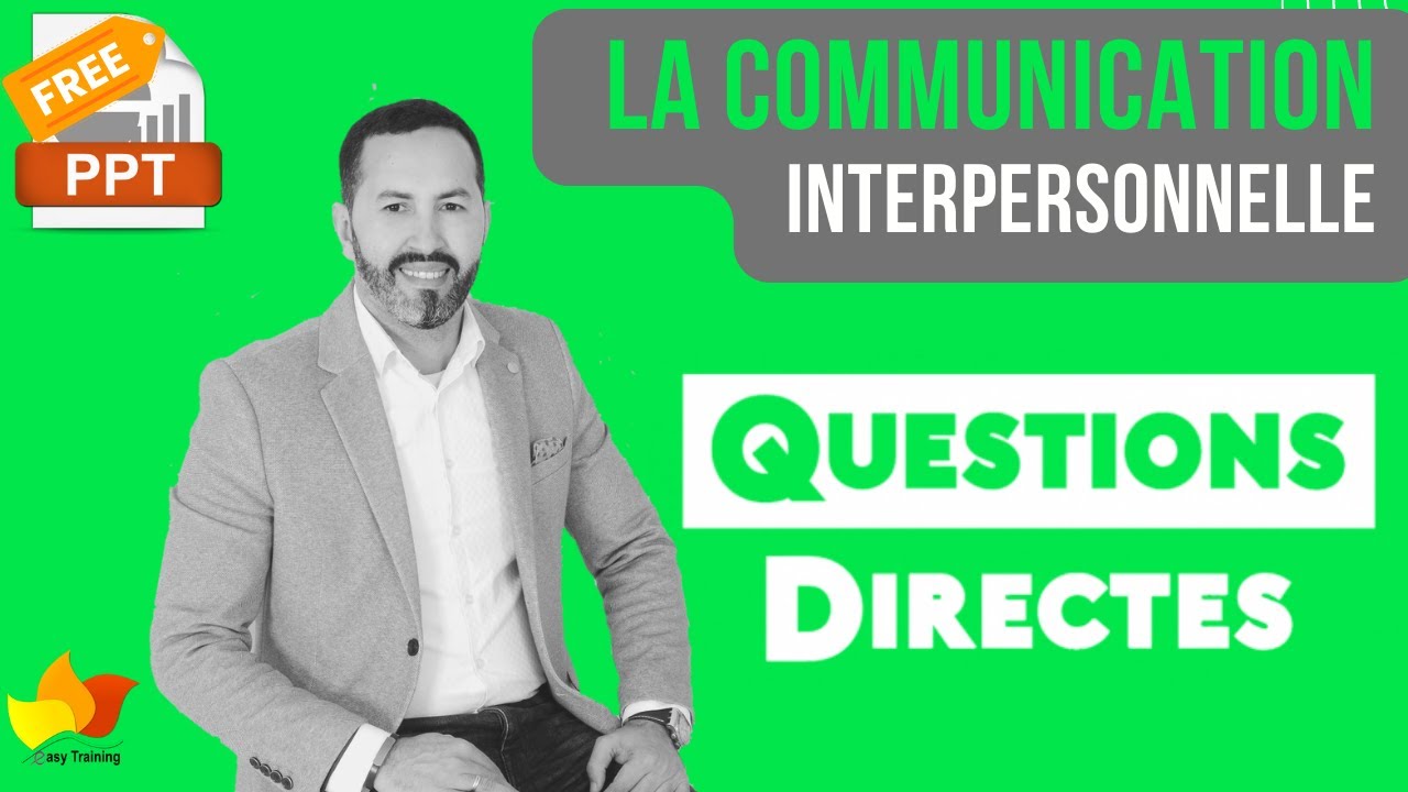 COMMUNICATION INTERPERSONNELLE QUESTIONS DIRECTES
