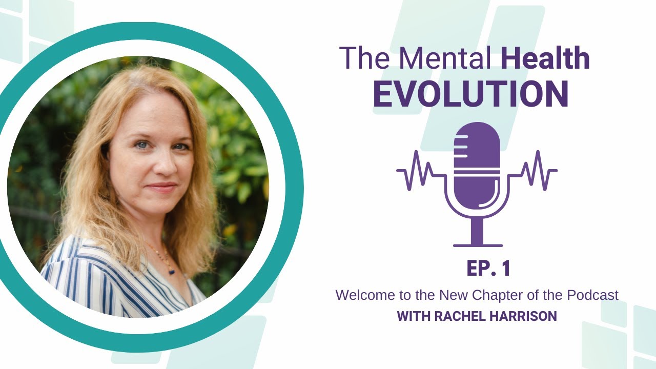Mental Health Evolution - Ep 1: Welcome to the New Chapter of the Podcast