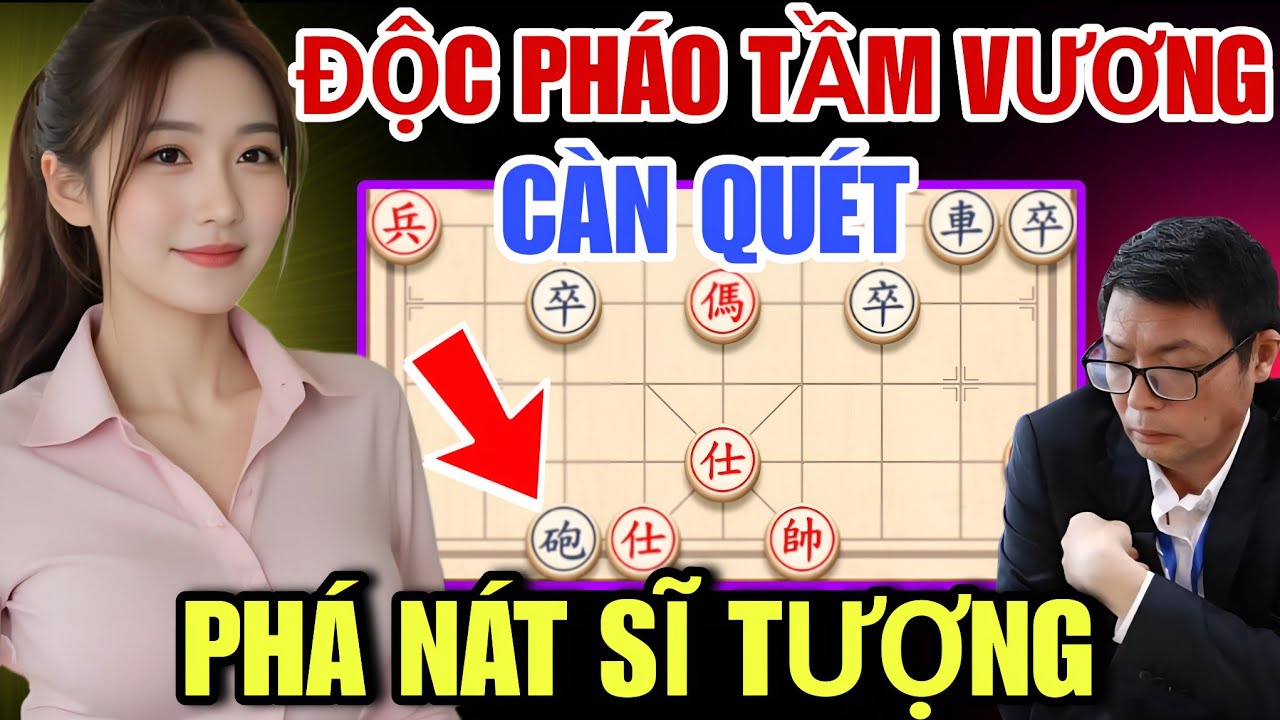 Cờ Tướng - Độc Pháo Tầm Vương Màn Càn Quét Kinh Điển Phá Nát Mã Sĩ Tượng