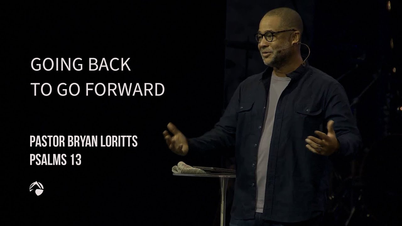 Going Back to Go Forward | Bryan Loritts | July 31, 2022