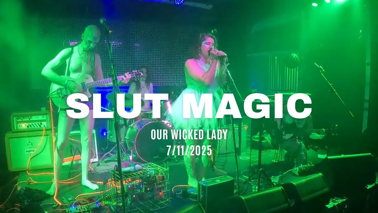 {NYC PUNK ROCK} - SLUT MAGIC - OUR WICKED LADY, BROOKLYN, NYC - 7/11/25