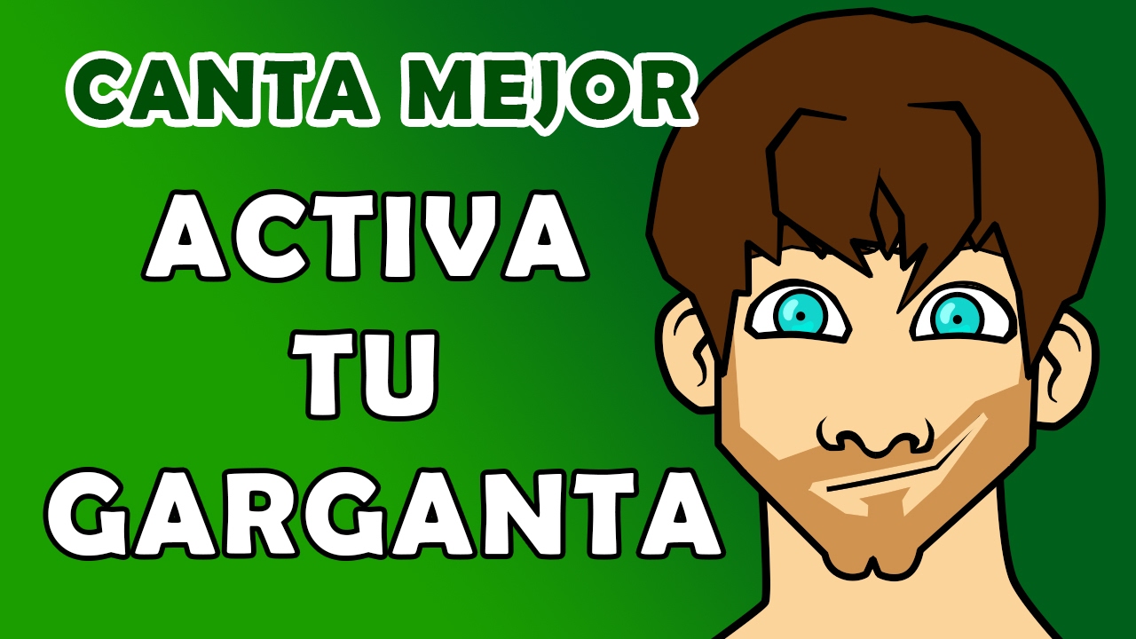 C&oacute;mo cantar mejor - Parte 2 - ACTIVA TU GARGANTA
