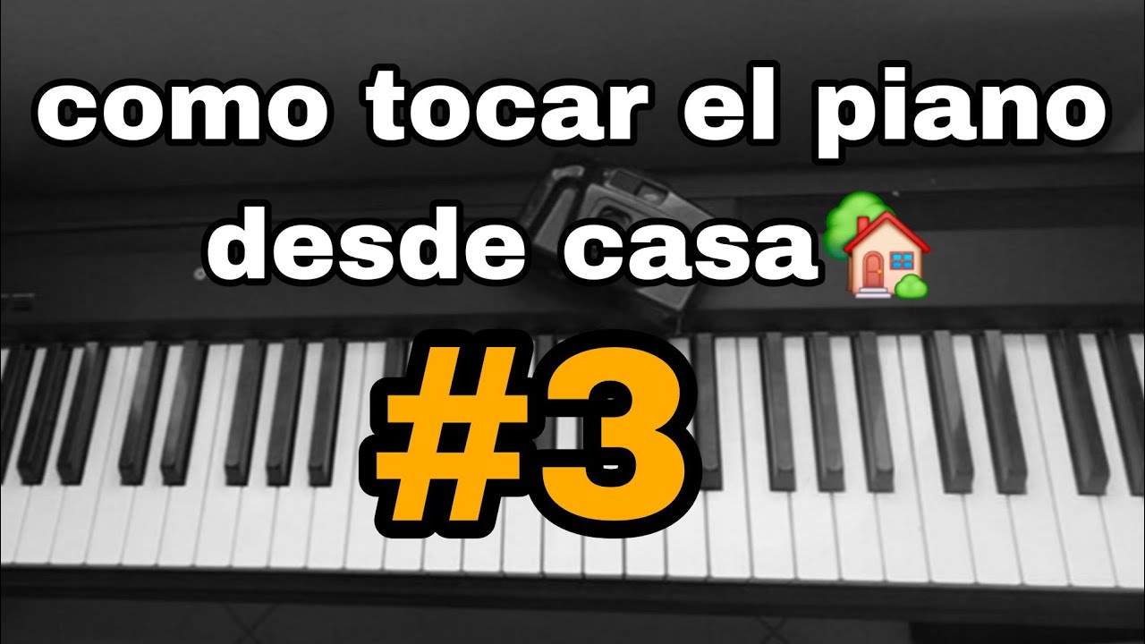 Cómo Tocar el piano desde casa #3 