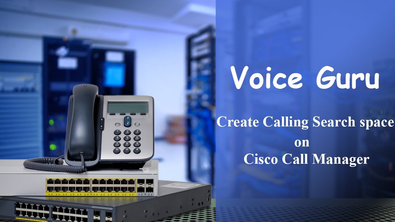 How To Create Calling Search Space On Cisco Call manager