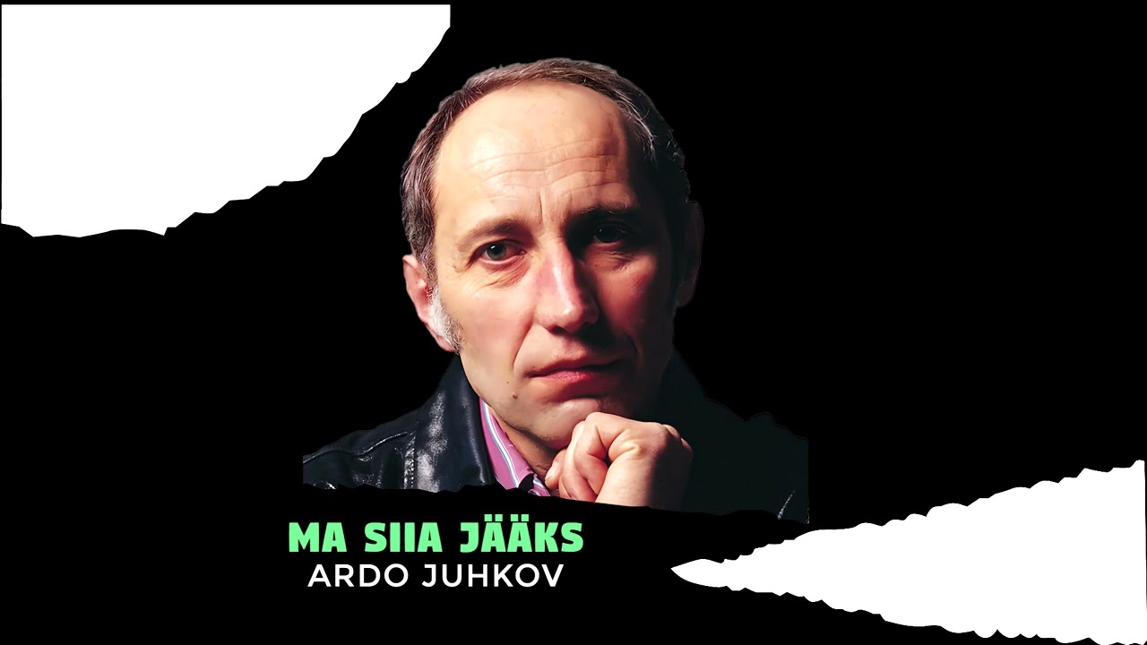 Ardo Juhkov - Ma siia jääks (uusversioon 2024)