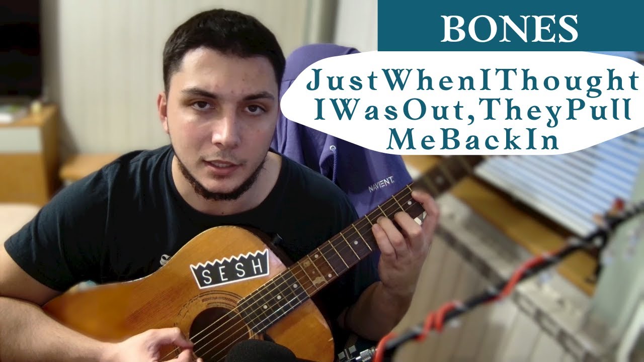 Bones - JustWhenIThoughtIWasOut,TheyPullMeBackIn  ( acoustic guitar lesson )