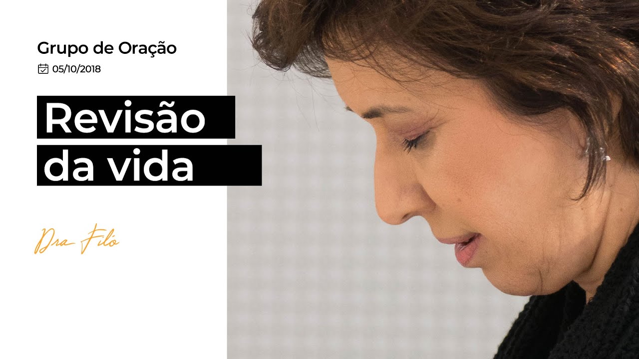Revisão da vida - Grupo de Oração Dra. Filó