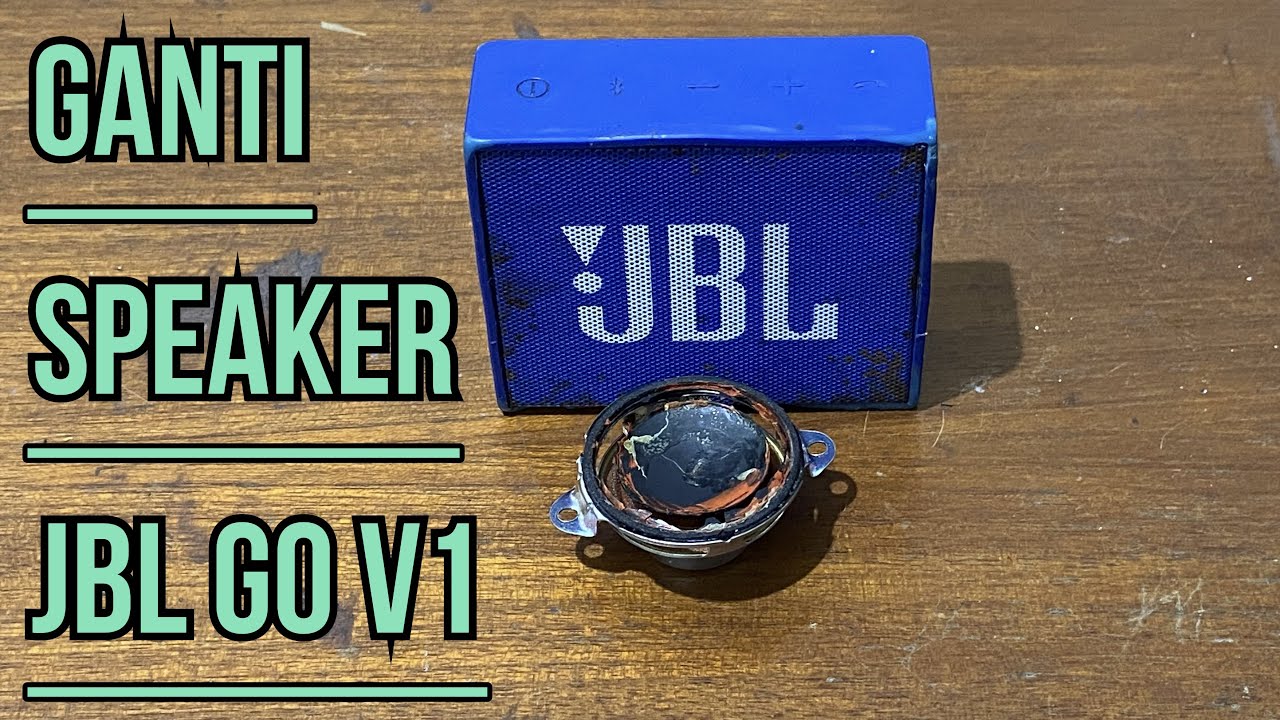 BELAJAR SERVICE !!! Ganti Speaker JBL GO V1