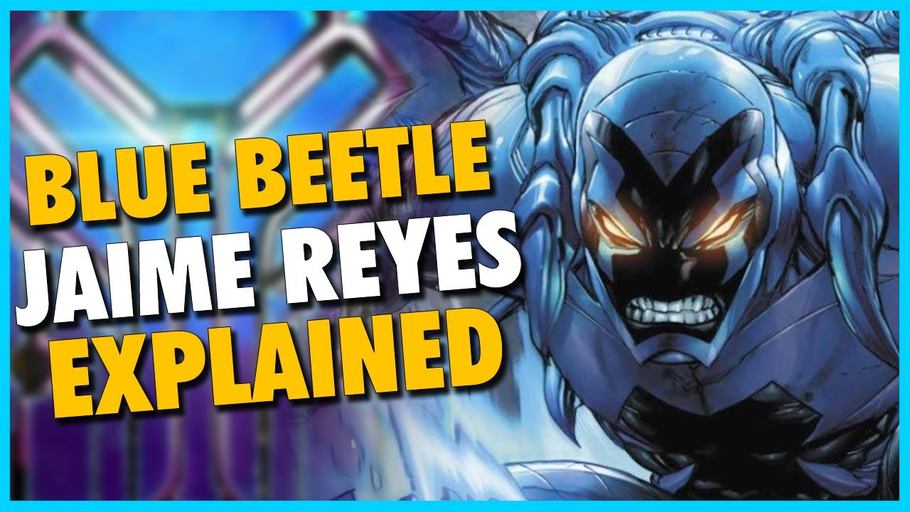 BLUE BEETLE JAIME REYES EXPLAINED: Who is DC Comics' BEST Legacy Hero?