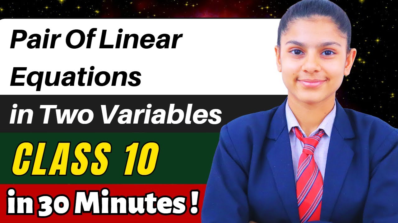 Pair of Linear Equations in Two Variables | CLASS 10 Maths Chapter 3 | One-Shot 🔥😎 #class10