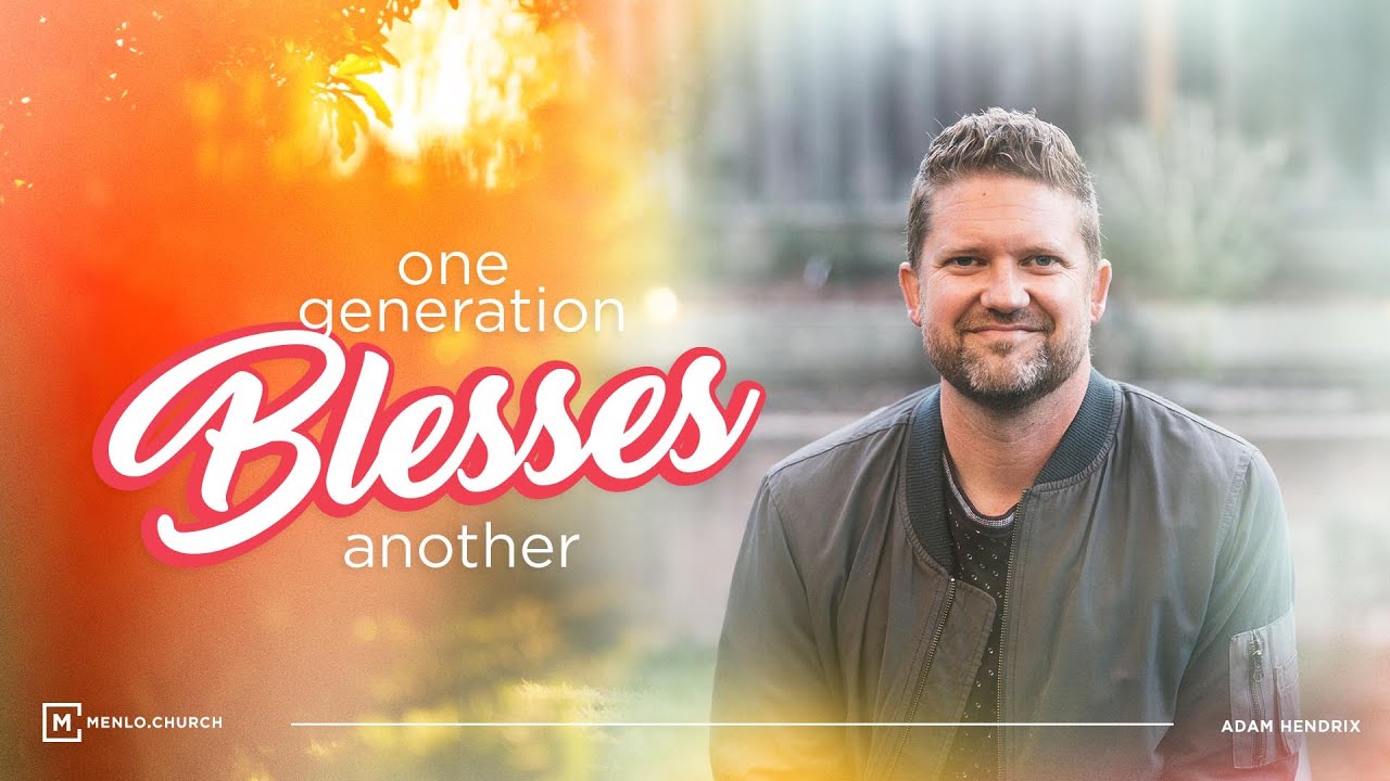 One Generation Blesses Another: Giving to Another Generation | Menlo Online | August 8