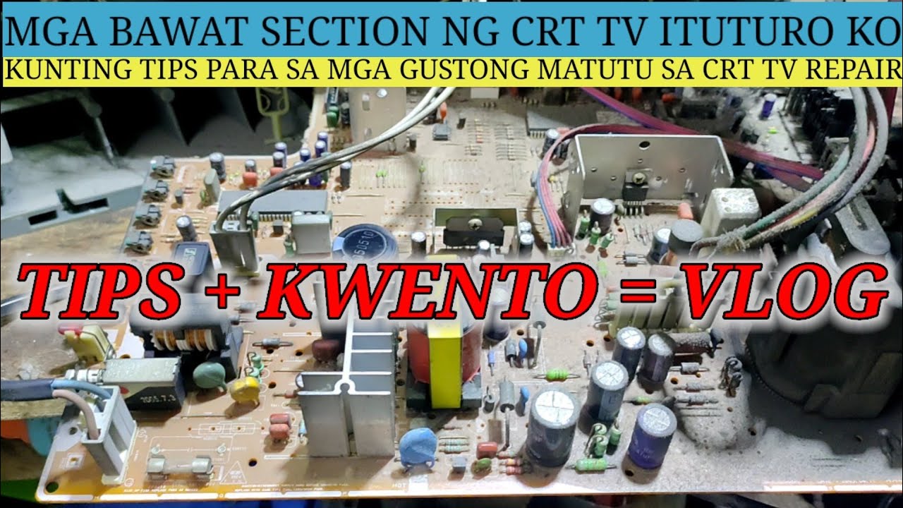 KUNTING TIPS SA PAG REPAIR NG CRT TV , BAWAT SECTION NG TV ITUTURO KO
