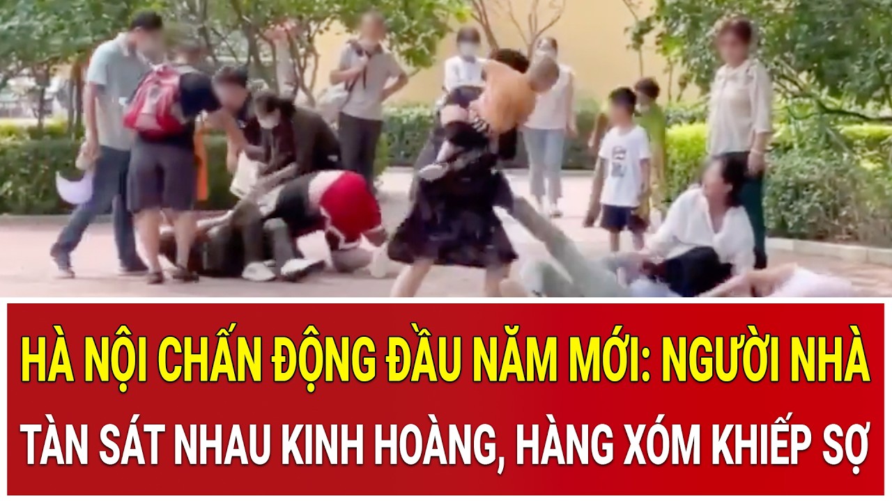 Bản tin chiều 23/2: Hà Nội chấn động: Người nhà tàn sát nhau kinh hoàng, hàng xóm khiếp sợ
