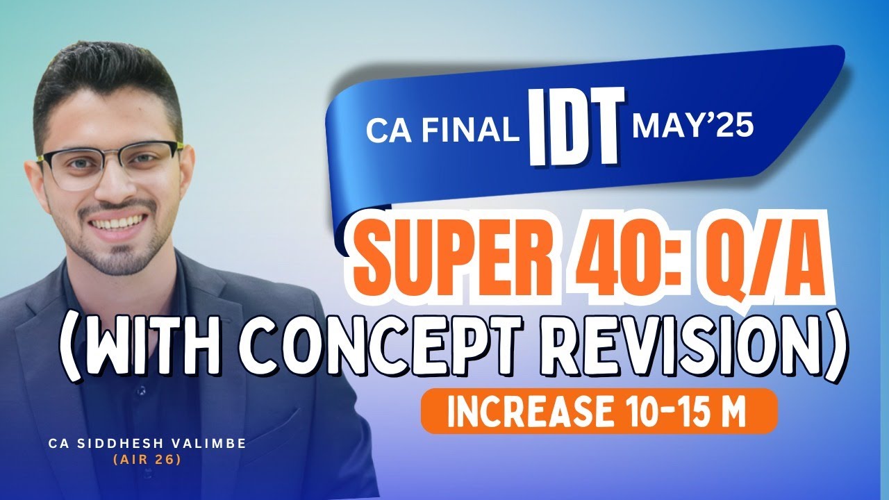 CA Final IDT- SUPER 40 Q/A | Increase 10/15 Marks |Connected Concepts Revision | CA Siddhesh Valimbe