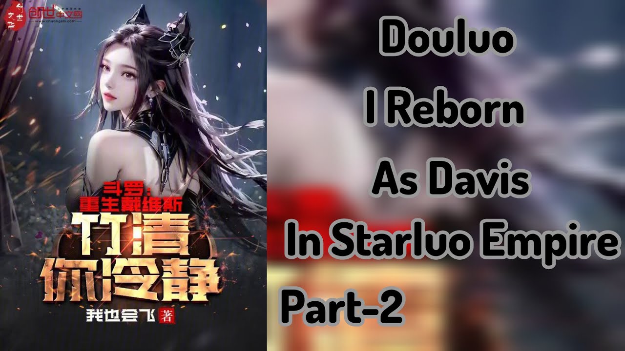 What If I Was Transmigrated Into Douluo As Davis |Part-2| (Harem)