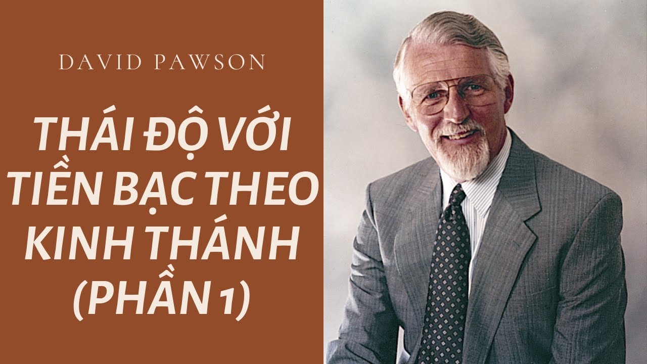 THÁI ĐỘ VỚI TIỀN BẠC THEO KINH THÁNH (P1) // DAVID PAWSON